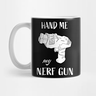 Hand me My nerf gun - Nerf War & Nerf battle gun / blaster Mug